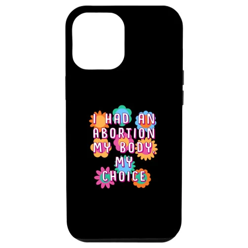 Pro Choice Empowerment Sayings Human Rights iPhone 12 Pro Max I Had an Women My Body My Choice Women Rights Feminist Case