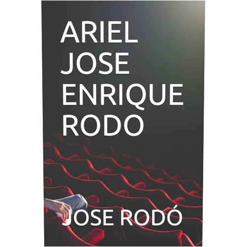 JOSE ENRIQUE RODÓ,AURA AMARISTA BRACHO ARIEL JOSE ENRIQUE RODO (Spanish Edition)