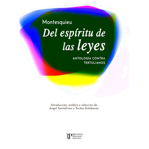 Spanish Edition by Montesquieu (Author), Ángel Santofimia (Editor), Toribio Estébanez (Editor), Siro García del Mazo (Translator) & 1 more Format: Kindle Edition Del espíritu de las leyes: Antología contra tertulianos (Biblioteca Realismo Político) (Spanish Edition)