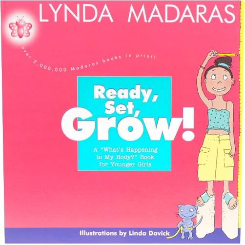 Lynda Madaras,Linda Davick Ready, Set, Grow!: A What's Happening to My Body? Book for Younger Girls