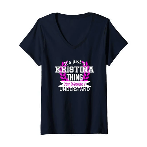 Funny Kristina First Name Stuff For Girls Womens It's Just Kristina Thing You Wouldn't Understand Funny Name V-Neck T-Shirt