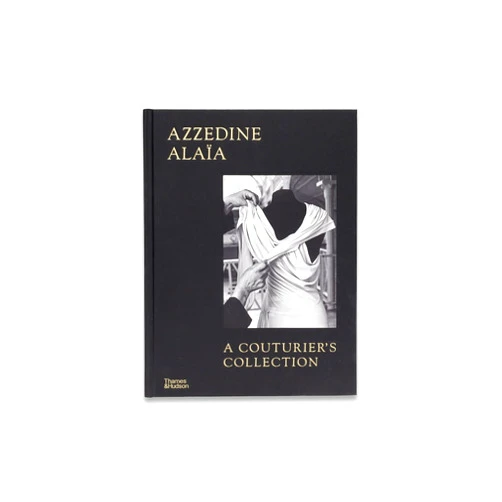 Miren Arzalluz,Olivier Saillard Azzedine Alaïa: A Couturier's Collection