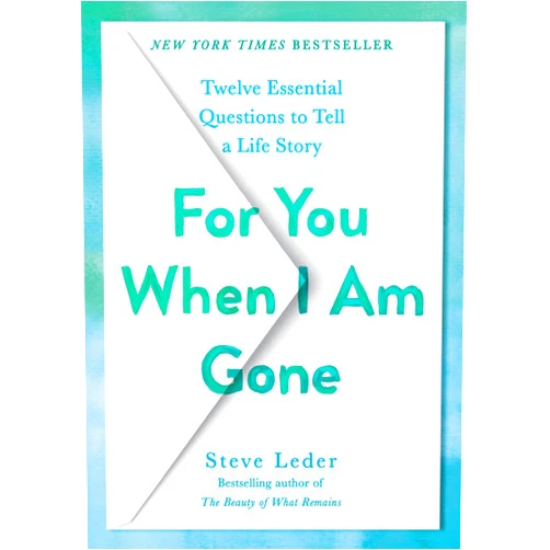 By Steve Leder (Author) For You When I Am Gone: Twelve Essential Questions to Tell a Life Story
