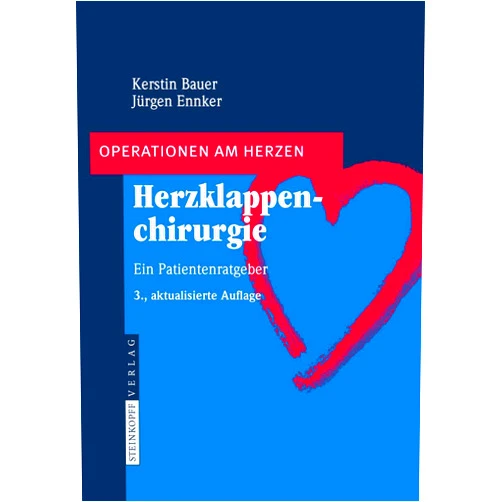 German Edition by Kerstin Bauer (Author), Jürgen Ennker Herzklappenchirurgie: Ein Patientenratgeber (Operationen am Herzen) (German Edition)
