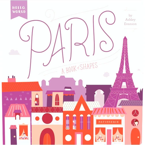 Ashley Evanson Paris: A Book of Shapes (Hello, World)