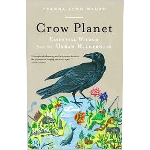 Lyanda Lynn Haupt Crow Planet: 1st (first) edition Text Only