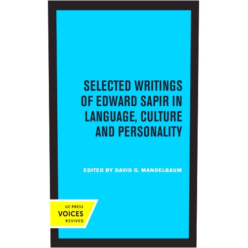 By Edward Sapir (Author), David G. Mandelbaum (Editor) Selected Writings of Edward Sapir in Language, Culture and Personality