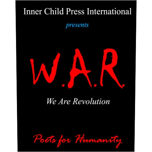 Poets For Humanity,hülya n. yılmaz Ph.D.,inner child press,William S. Peters Sr. W.A.R. ~ We Are Revolution (Poetry, Essays and Prose Focused on Building Bridges of Cultural Understanding and Promote Humanitarian Consciousness Globally)