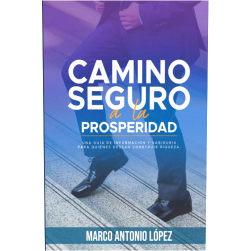 Spanish Edition by MARCO ANTONIO LÓPEZ (Author), Marco Antonio Lopez Trejo (Author), Edgardo Moreno (Editor) & 0 more Camino seguro a la prosperidad: Una guía de información y sabiduría para quienes desean construir riqueza (Spanish Edition)