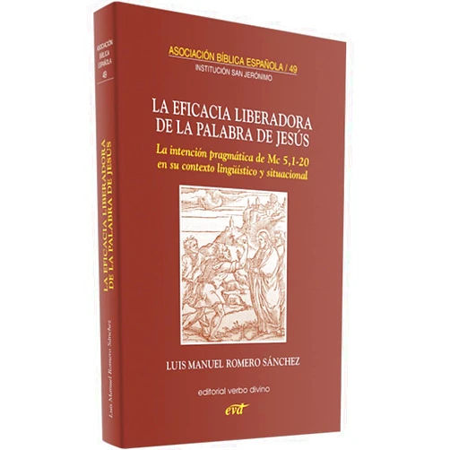 Spanish Edition by Luis Manuel Romero Sánchez (Author) La eficacia liberadora de la palabra de Jesús: La intención pragmática de Mc 5,1-20 en su contexto lingüístico y situacional