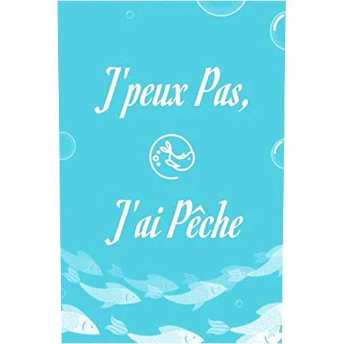 J'peux Pas HouBook J'peux Pas, J'ai Pêche: Carnet de notes original et drôle pour passionné de pêche (French Edition)