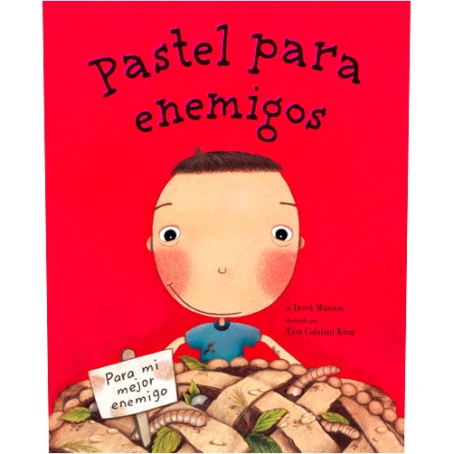 Derek Munson,Tara Calahan King Pastel para enemigos (Enemy Pie Spanish language edition): (Spanish Books for Kids, Friendship Book for Children) (Spanish Edition)