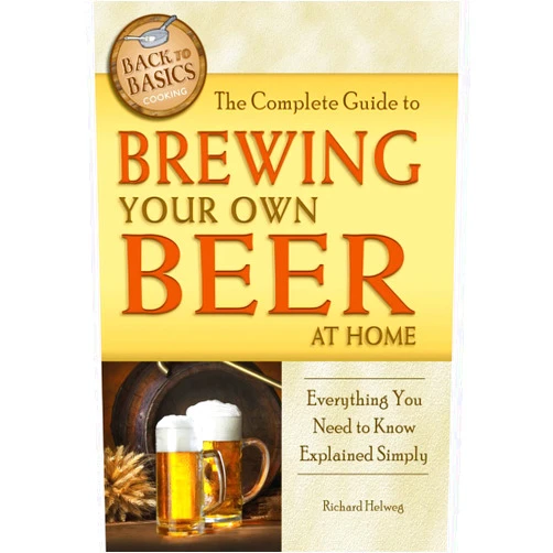 By Richard Helweg (Author) The Complete Guide to Brewing Your Own Beer at Home: Everything You Need to Know Explained Simply (Back-To-Basics)