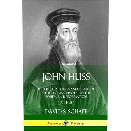 By David S. Schaff (Author) John Huss: The Life, Teachings and Death of a Theologian Pivotal in the Bohemian Reformation (Jan Hus)