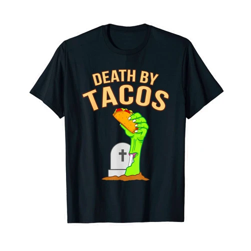 Nacho Mexican Pride Spicy Food Tacos Lover Graphic Death By Tacos Funny Mexican Taco Spice Food Lover Graphic T-Shirt