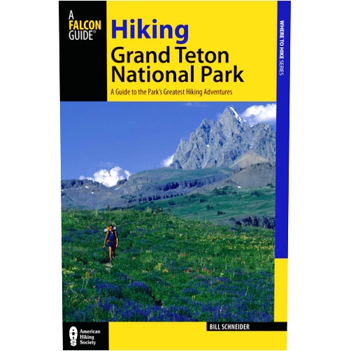 By Bill Schneider (Author) Hiking Grand Teton National Park: A Guide To The Park’s Greatest Hiking Adventures (Regional Hiking Series)