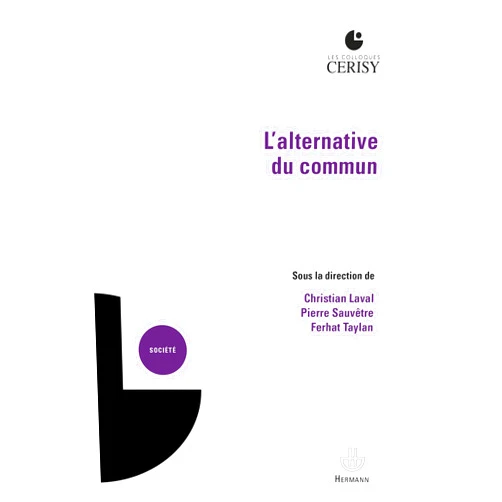 French Edition by Christian Laval (Editor), Pierre Sauvêtre (Editor), Ferhat Taylan (Editor) & 0 more L'alternative du commun (HR.CERISY) (French Edition)