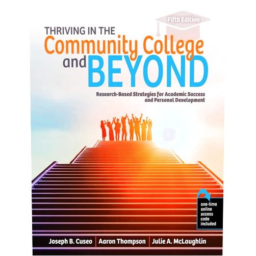 Joseph B Cuseo,Julie Mclaughlin,Aaron Thompson Thriving in the Community College and Beyond: Research-Based Strategies for Academic Success and Personal Development