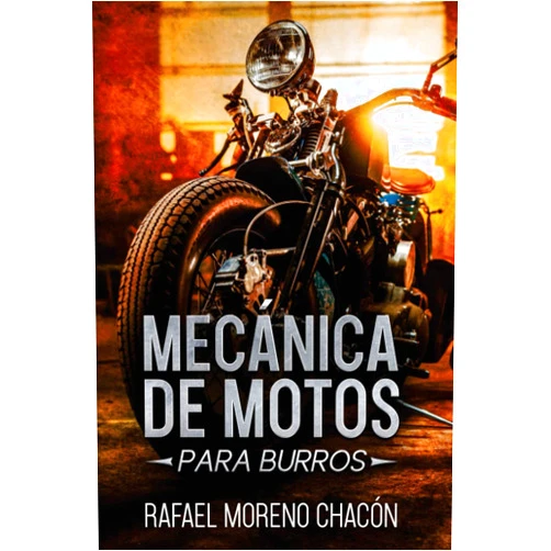 Rafael Moreno Chacón Mecánica de Motos: Para burros (Spanish Edition)