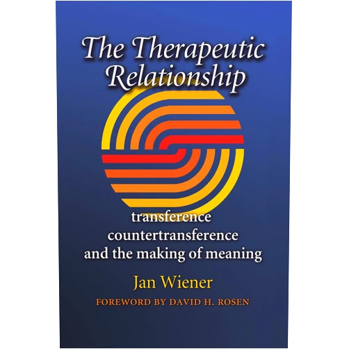 Jan Wiener,David H. Rosen The Therapeutic Relationship: Transference, Countertransference, and the Making of Meaning (Volume 14) (Carolyn and Ernest Fay Series in Analytical Psychology)