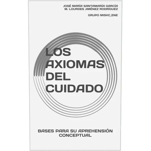Spanish Edition by José María Santamaría García (Author), M. Lourdes Jiménez Rodríguez (Author), Martín Rodríguez Álvaro (Editor), Alfonso Miguel García Hernández (Foreword), Pedro Ruymán Brito Brito (Preface) & 3 more Format: Kindle Edition Los Axiomas del Cuidado: Bases para su aprehensión conceptual (Spanish Edition)