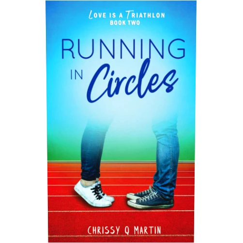 Chrissy Q Martin Running in Circles: A Sweet Young Adult Romance (Love is a Triathlon)