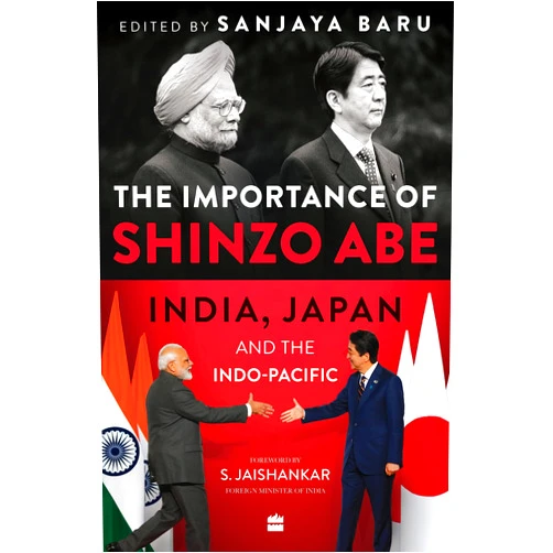 By Sanjaya Baru (Author) The Importance of Shinzo Abe: India, Japan and the Indo-Pacific