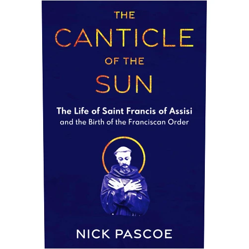 By Nick Pascoe (Author) The Canticle of The Sun: The life of Saint Francis of Assisi and the birth of the Franciscan order (Lives of Saints)