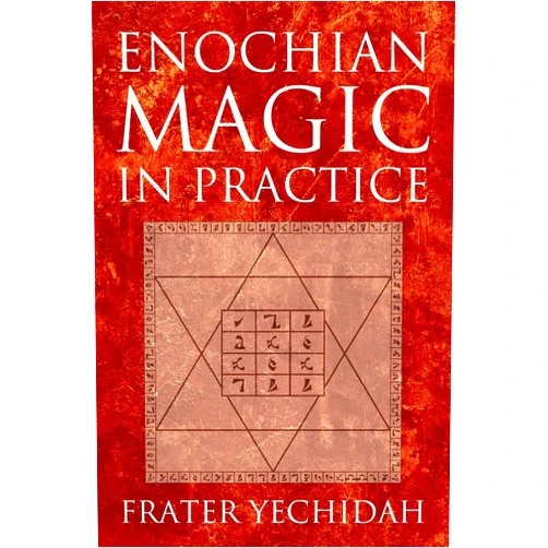 Frater Yechidah Enochian Magic in Practice