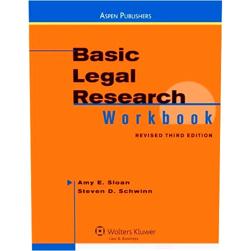 Amy E. Sloan,Steven Schwinn Basic Legal Research Workbook, Revised Third Edition
