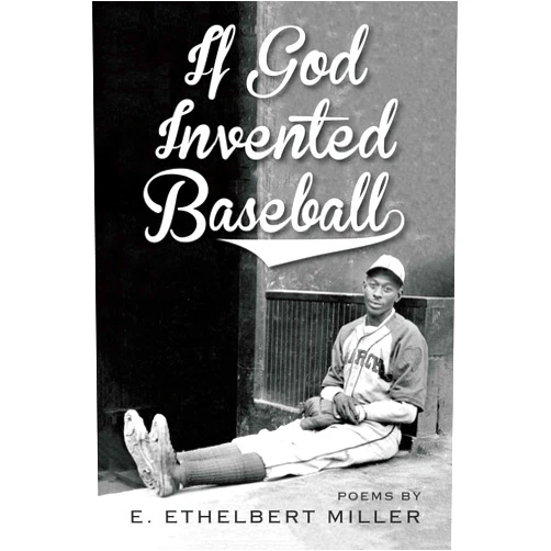 E. Ethelbert Miller If God Invented Baseball: Poems