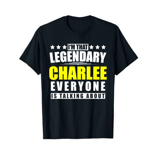 Surname First Name Saying Legendary Legend Quote Name Charlee First Name Gifts - Funny Personalized Gift T-Shirt