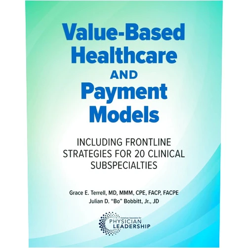 Grace E. Terrell MD MMM CPE FACP FACPE,Julian D. Bo Bobbitt Jr. JD Value-Based Healthcare and Payment Models: Including Frontline Strategies for 20 Clinical Subspecialties