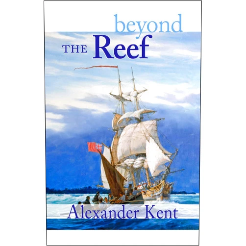 Alexander Kent Beyond the Reef (The Bolitho Novels (0) Book 19) (Volume 0)