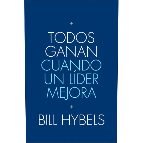 Bill Hybels,Ashley Wiersma,Tyndale Todos ganan cuando un líder mejora (Spanish Edition)