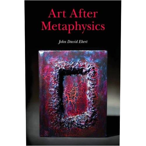 By John David Ebert (Author) Art After Metaphysics