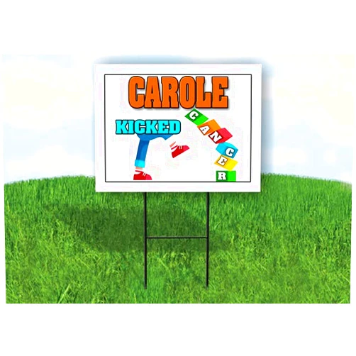 Work House Signs CAROLE KICKED CANCER Double Sided Yard Sign with Stand - Driveway Signs & Decorations for Street Road Sign, Lawn, House - Yard Signs, Custom Sign, Personalized Signage - 18