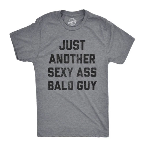 Crazy Dog T-Shirts Mens Just Another Sexy Bald Guy T Shirt Funny Sarcastic Hair Graphic Novelty Tee