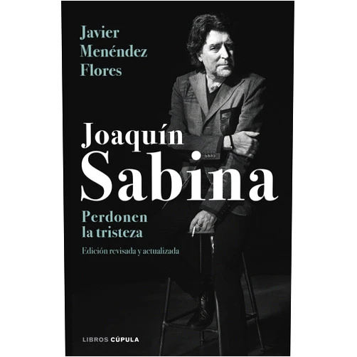 Javier Menéndez Flores Joaquín Sabina. Perdonen la tristeza