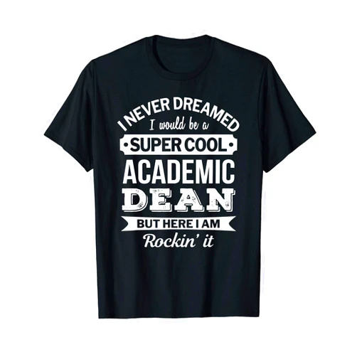 Academic Dean T Shirt Only Academic Dean Tshirt Gifts Funny T-Shirt