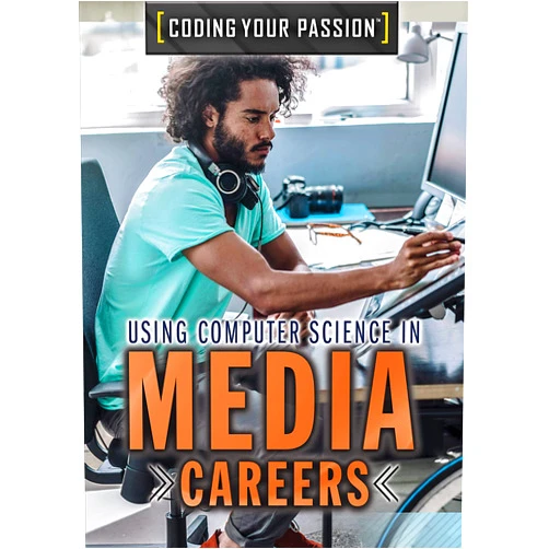 Don Rauf Using Computer Science in Media Careers (Coding Your Passion)