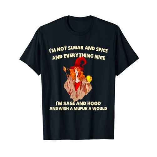 Funny Halloween Mufuk I'm Not Sugar And Spice gift Funny I'm Not Sugar And Spice And Everything Nice Halloween T-Shirt