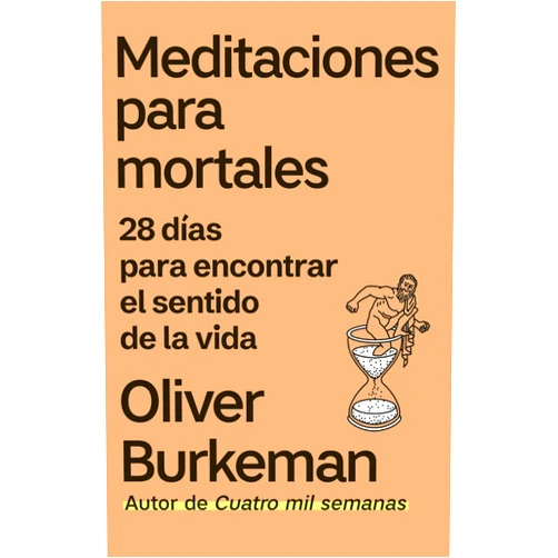 Spanish Edition by Oliver Burkeman (Author), Ana Camallonga (Translator) Format: Kindle Edition Meditaciones para mortales: 28 días para encontrar el sentido de la vida (IMPULSA) (Spanish Edition)