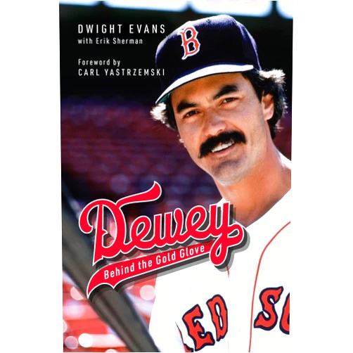 Dwight Evans,Erik Sherman Dewey: Behind the Gold Glove