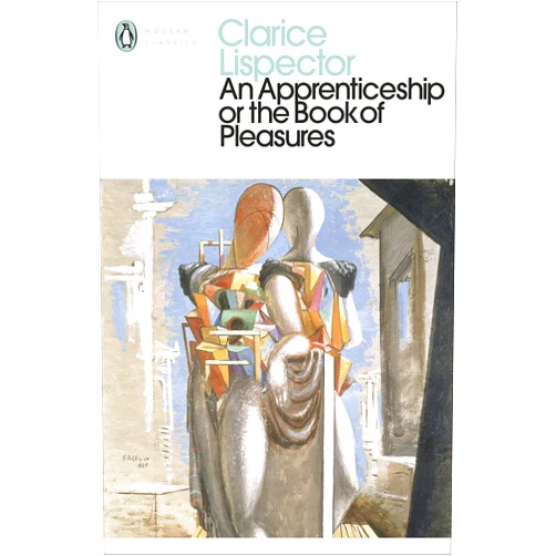 Clarice Lispector,Stefan Tobler An Apprenticeship or The Book of Pleasures (Penguin Modern Classics)