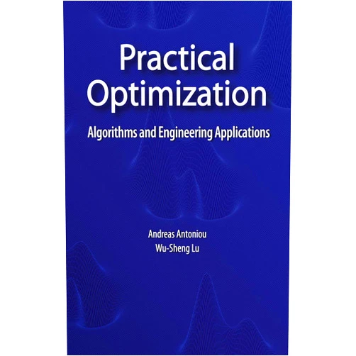 By Andreas Antoniou (Author), Wu-Sheng Lu (Author) Practical Optimization: Algorithms and Engineering Applications