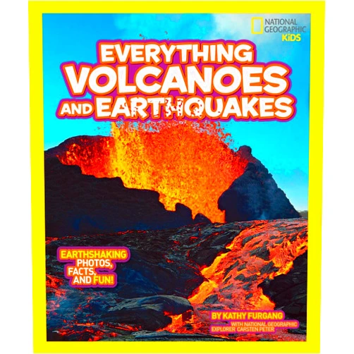 Kathy Furgang National Geographic Kids Everything Volcanoes and Earthquakes: Earthshaking photos, facts, and fun!