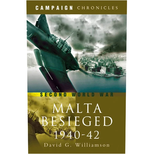 By David G. Williamson (Author) Format: Kindle Edition Malta Besieged, 1940–1942: Second World War (Campaign Chronicles)