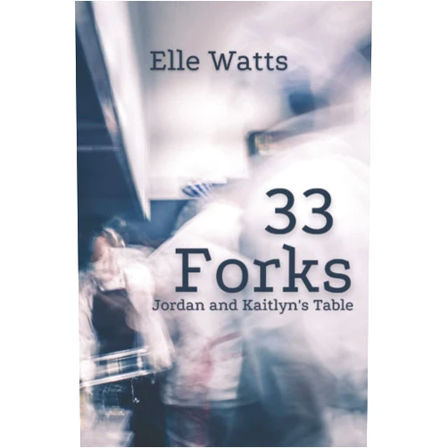 Elle Watts,Kira Plotts 33 Forks: Jordan and Kaitlyn's Story (Love is Love Series)
