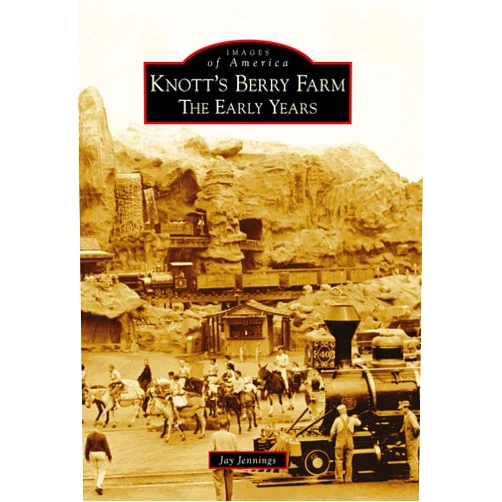 Jay Jennings Knott's Berry Farm: The Early Years (Images of America)
